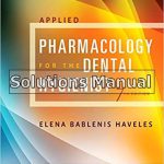 Applied Pharmacology for the Dental Hygienist 7th Edition Haveles Solutions Manual