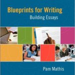 Blueprints for Writing Building Essays 1st Edition Pam Mathis Solutions Manual