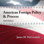 Cengage Advantage American Foreign Policy and Process 6th Edition McCormick Test Bank