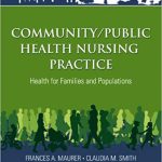 Community Public Health Nursing Practice Health for families and Populations 5th Edition Maurer Test Bank