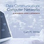 Data Communications and Computer Networks A Business Users Approach 8th Edition White Solutions Manual