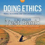 Doing Ethics Moral Reasoning and Contemporary Issues 4th Edition Vaughn Test Bank