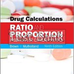 Drug Calculations Ratio and Proportion Problems for Clinical Practice 9th Edition Brown Test Bank