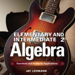 Elementary and Intermediate Algebra Functions and Authentic Applications 2nd Edition Jay Lehmann Test Bank