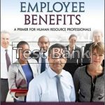 Employee Benefits A Primer for Human Resource Professionals 5th Edition Martocchio Test Bank