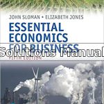 Essential Economics for Business 5th Edition Johnsloman Solutions Manual