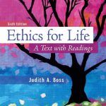 Ethics for Life A Text with Readings 6th Edition Boss Solutions Manual