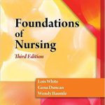 Foundations of Nursing 3rd Edition White Test Bank