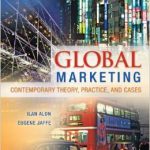 Global Marketing Contemporary Theory Practice and Cases 1st Edition Alon Solutions Manual