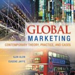 Global Marketing Contemporary Theory Practice and Cases 1st Edition Alon Test Bank