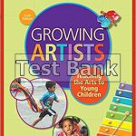 Growing Artists Teaching the Arts to Young Children 6th Edition Koster Test Bank