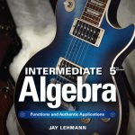 Intermediate Algebra Functions and Authentic Applications 5th Edition Jay Lehmann Test Bank