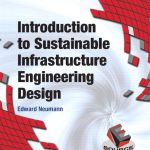Introduction to Sustainable Infrastructure Engineering Design 1st Edition Neumann Solutions Manual
