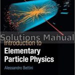 Introduction to Elementary Particle Physics 2nd Edition Bettini Solutions Manual