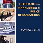 Leadership and Management in Police Organizations 1st Edition Giblin Test Bank