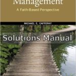 Management A Faith Based Perspective 1st Edition Cafferky Solutions Manual