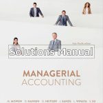 Managerial Accounting Asia Pacific 1st Edition Mowen Solutions Manual