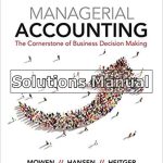 Managerial Accounting The Cornerstone of Business Decision Making 7th Edition Mowen Solutions Manual