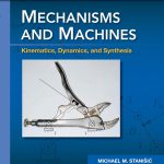 Mechanisms and Machines Kinematics Dynamics and Synthesis SI Edition 1st Edition Stanisic Solutions Manual