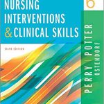 Nursing Interventions and Clinical Skills 6th Edition Perry Test Bank