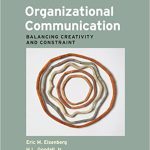 Organizational Communication Balancing Creativity and Constraint 7th Edition Eisenberg Test Bank