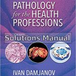 Pathology for the Health Professions 5th Edition Damjanov Solutions Manual