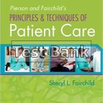 Pierson and Fairchilds Principles Techniques of Patient Care 5th Edition Fairchild Test Bank
