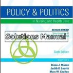 Policy and Politics in Nursing and Healthcare Revised Reprint 6th Edition Mason Solutions Manual