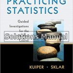Practicing Statistics Guided Investigations for the Second Course 1st Edition Kuiper Solutions Manual
