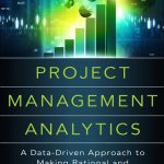 Project Management Analytics A Data Driven Approach to Making Rational and Effective Project Decisions 1st Edition Singh Solutions Manual