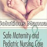 Safe Maternity and Pediatric Nursing Care 1st Edition Linnard-Palmer Solutions Manual