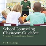 School Counseling Classroom Guidance Prevention Accountability and Outcomes 1st Edition Ziomek Daigle Test Bank
