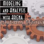 Simulation Modeling and Analysis with ARENA 1st Edition Altiok Solutions Manual