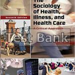 Sociology of Health Illness and Health Care A Critical Approach 7th Edition Weitz Test Bank