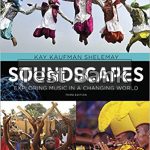 Soundscapes Exploring Music in a Changing World 3rd Edition Kaufman Test Bank
