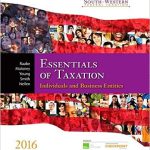 South-Western Federal Taxation 2016 Essentials of Taxation Individuals and Business Entities 19th Edition Raabe Solutions Manual