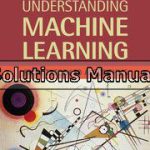 Understanding Machine Learning From Theory to Algorithms 1st Edition Shwartz Solutions Manual